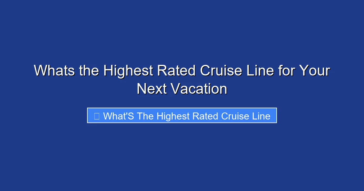 Whats the Highest Rated Cruise Line for Your Next Vacation