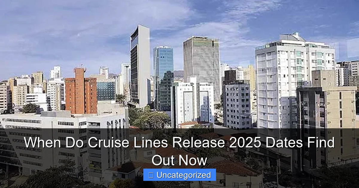 When Do Cruise Lines Release 2025 Dates Find Out Now