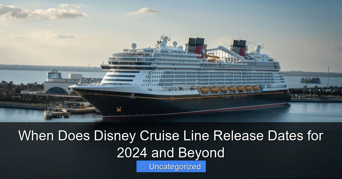 When Does Disney Cruise Line Release Dates for 2024 and Beyond