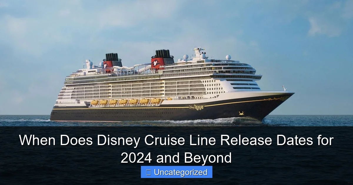 When Does Disney Cruise Line Release Dates for 2024 and Beyond