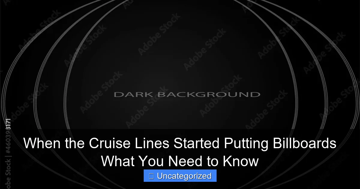 When the Cruise Lines Started Putting Billboards What You Need to Know