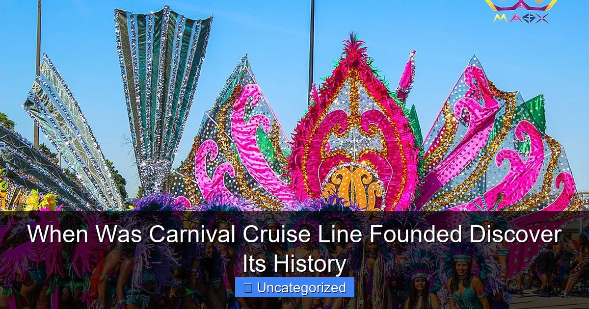 When Was Carnival Cruise Line Founded Discover Its History