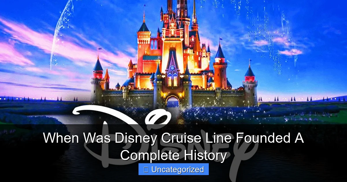 When Was Disney Cruise Line Founded A Complete History
