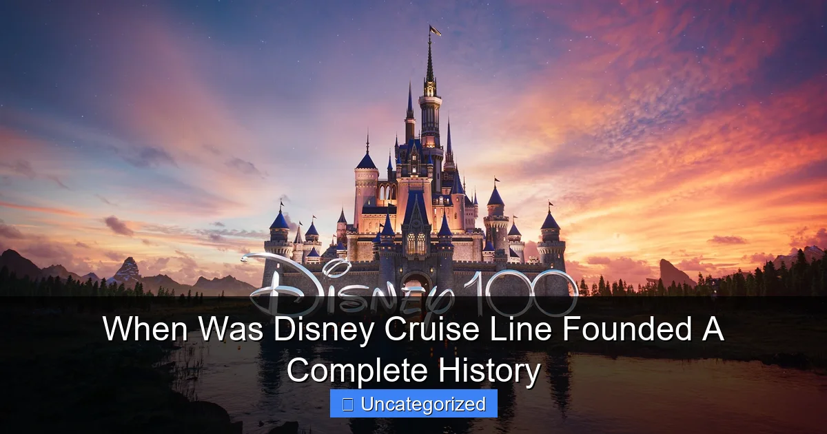 When Was Disney Cruise Line Founded A Complete History