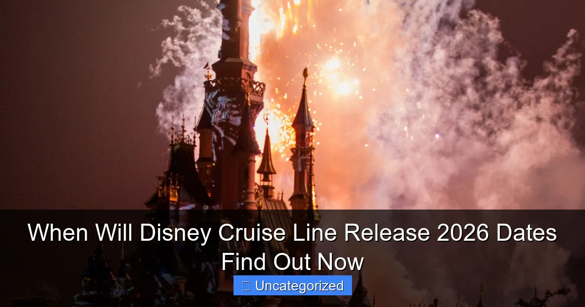 When Will Disney Cruise Line Release 2026 Dates Find Out Now
