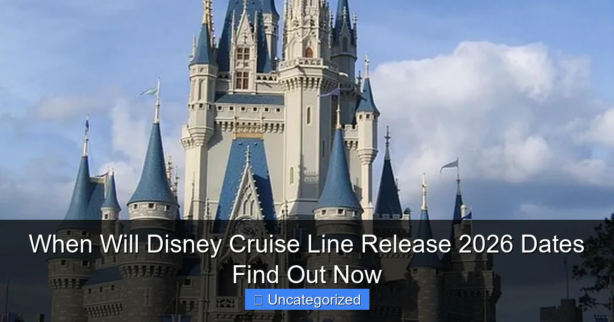 When Will Disney Cruise Line Release 2026 Dates Find Out Now