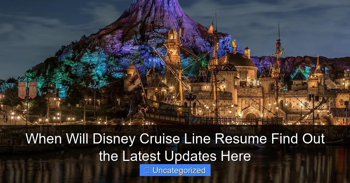When Will Disney Cruise Line Resume Find Out the Latest Updates Here