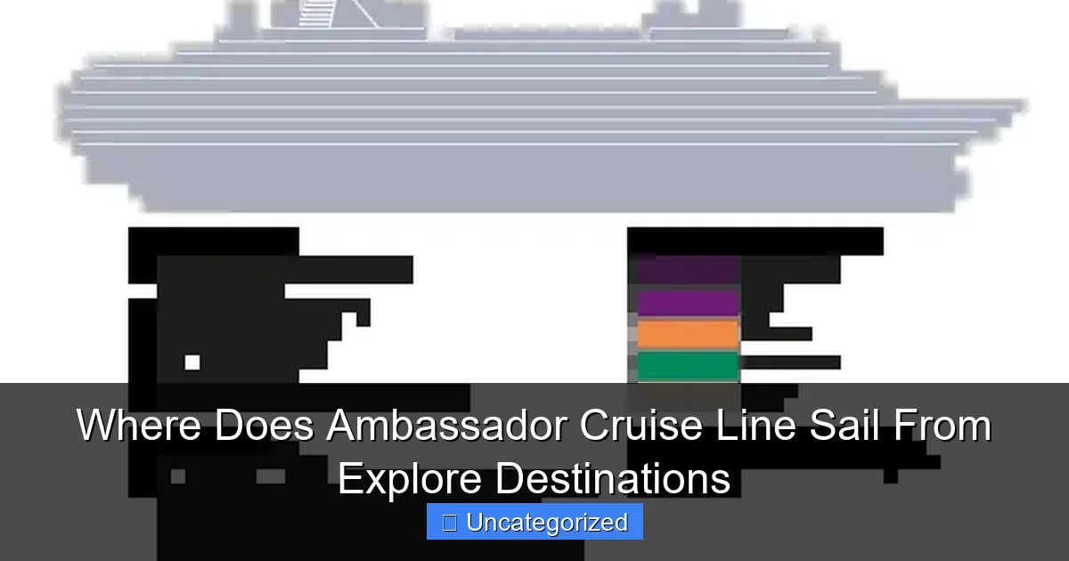 Where Does Ambassador Cruise Line Sail From Explore Destinations