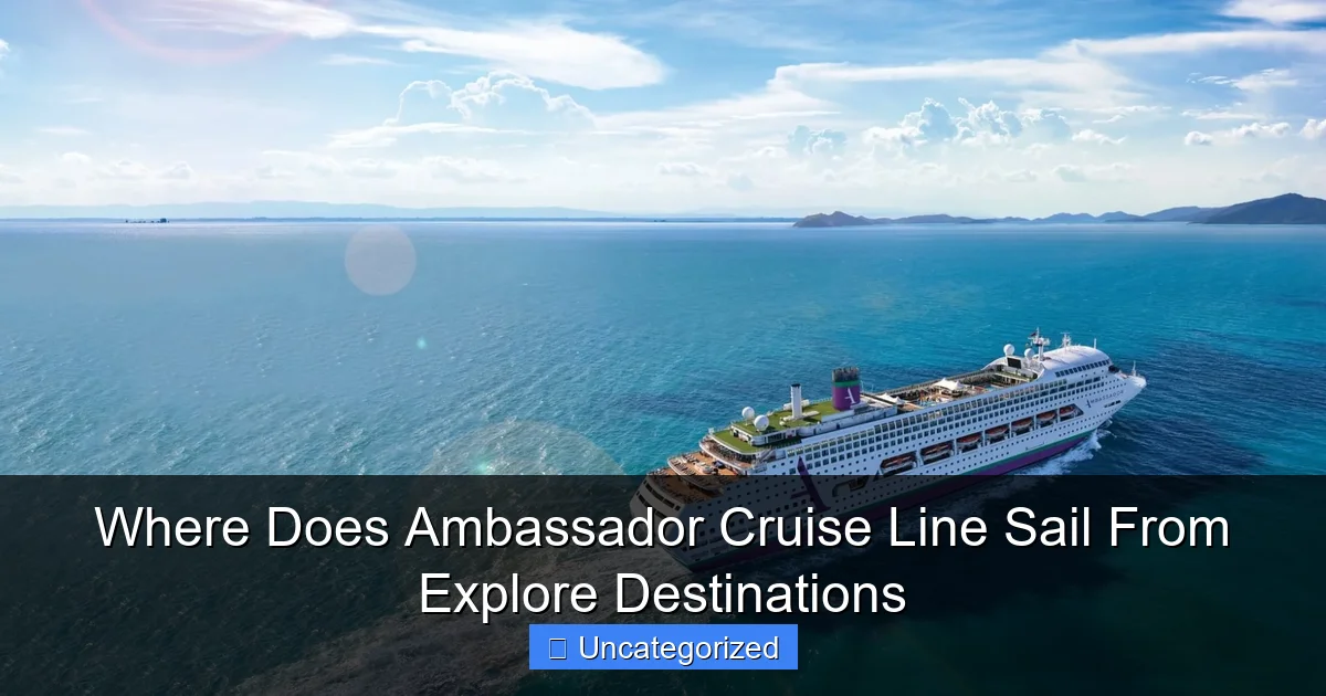 Where Does Ambassador Cruise Line Sail From Explore Destinations