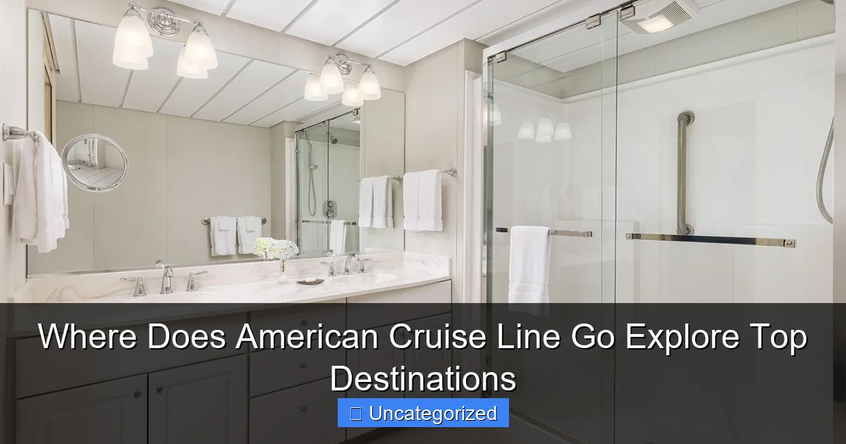 Where Does American Cruise Line Go Explore Top Destinations