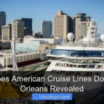 Where Does American Cruise Lines Dock in New Orleans Revealed