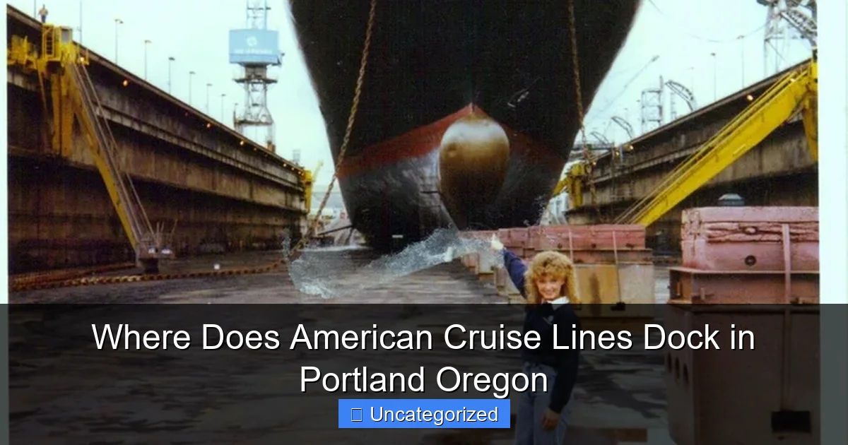 Where Does American Cruise Lines Dock in Portland Oregon