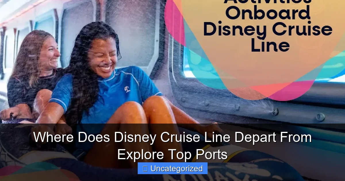 Where Does Disney Cruise Line Depart From Explore Top Ports