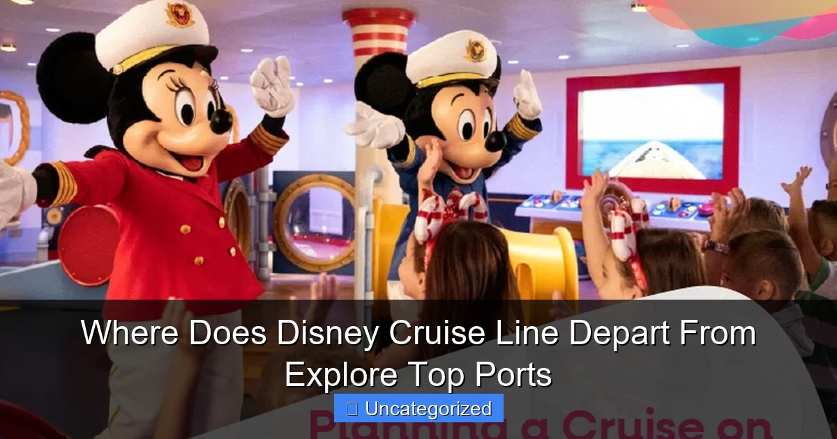 Where Does Disney Cruise Line Depart From Explore Top Ports