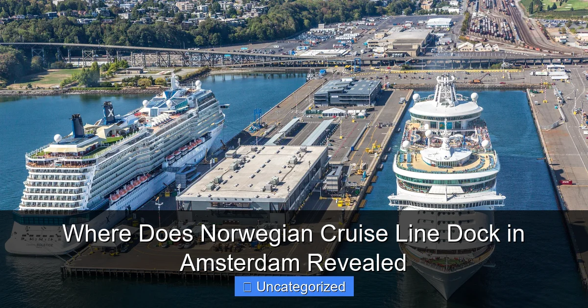 Where Does Norwegian Cruise Line Dock in Amsterdam Revealed