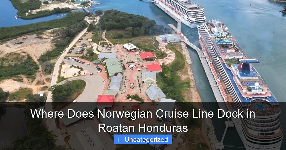 Where Does Norwegian Cruise Line Dock in Roatan Honduras
