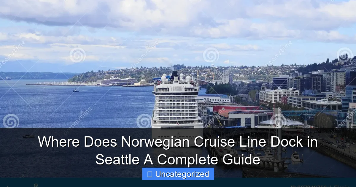 Where Does Norwegian Cruise Line Dock in Seattle A Complete Guide