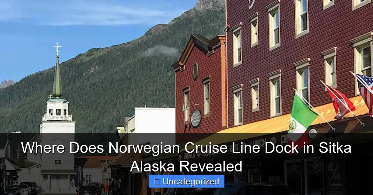 Where Does Norwegian Cruise Line Dock in Sitka Alaska Revealed