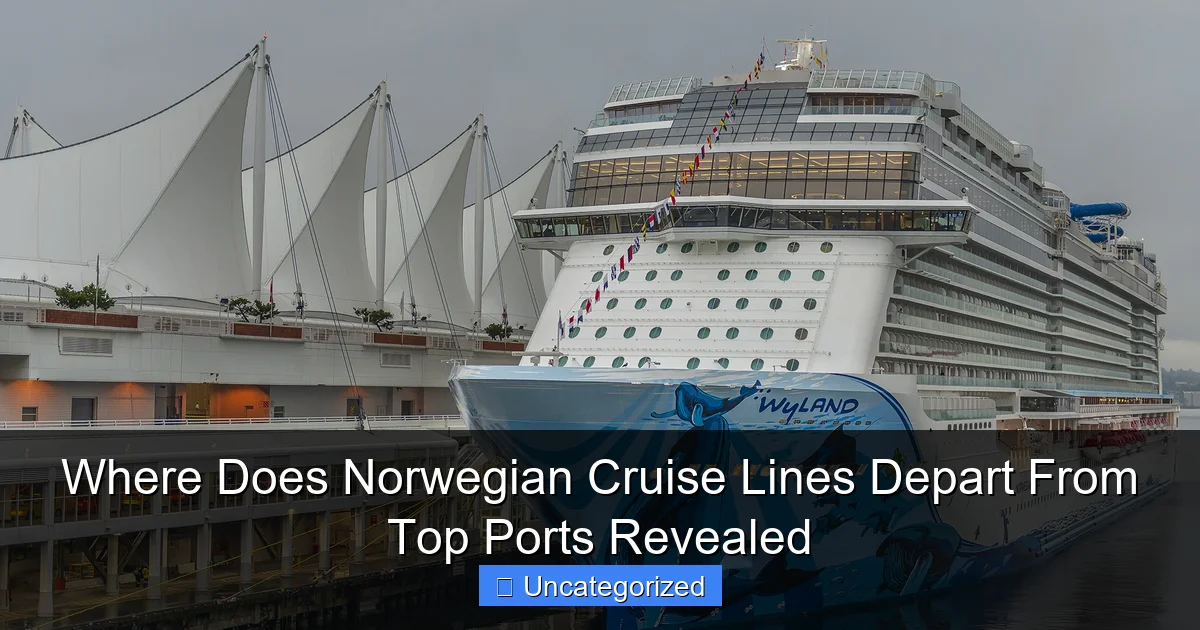 Where Does Norwegian Cruise Lines Depart From Top Ports Revealed