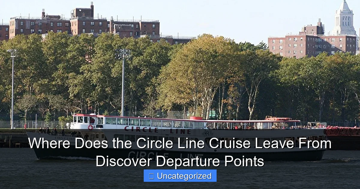 Where Does the Circle Line Cruise Leave From Discover Departure Points