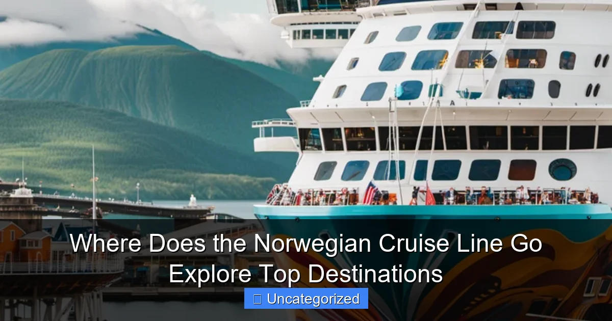Where Does the Norwegian Cruise Line Go Explore Top Destinations