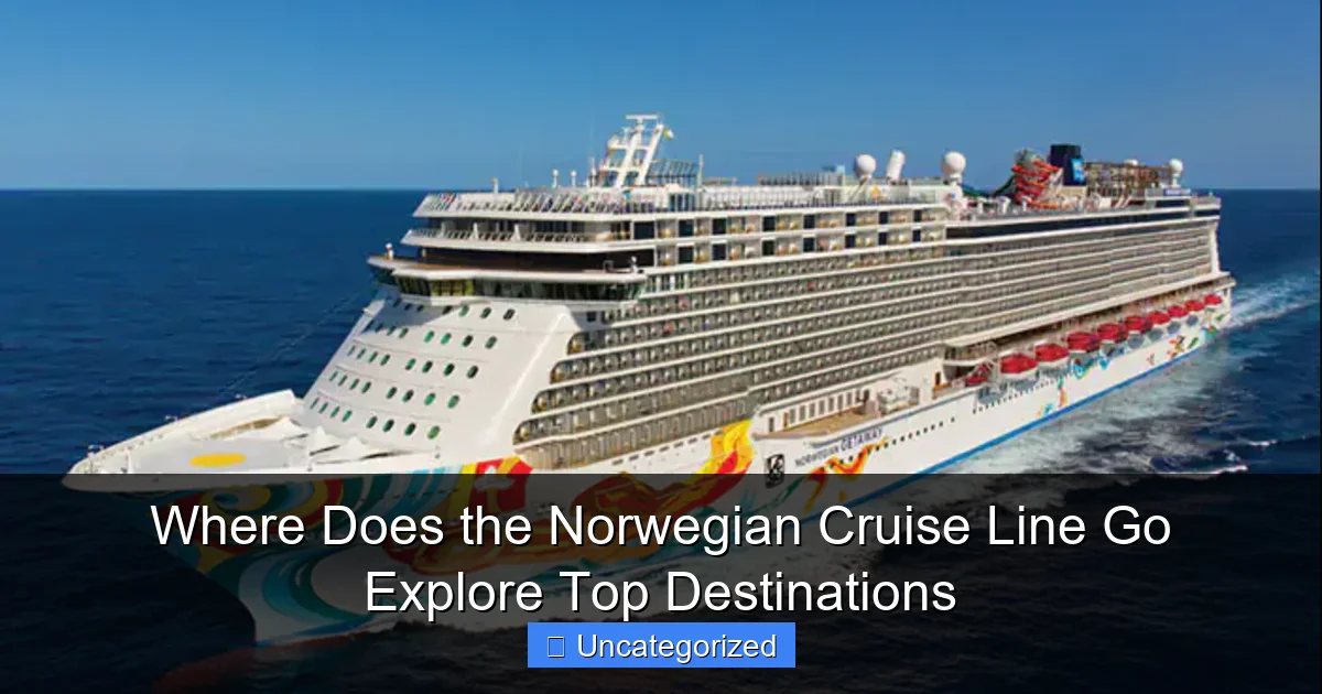 Where Does the Norwegian Cruise Line Go Explore Top Destinations
