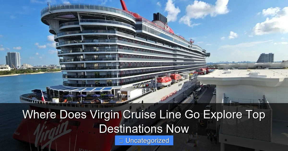 Where Does Virgin Cruise Line Go Explore Top Destinations Now