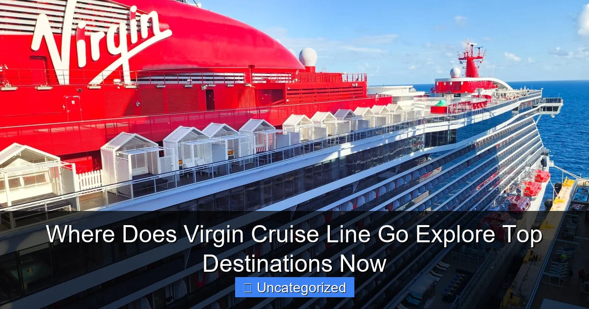 Where Does Virgin Cruise Line Go Explore Top Destinations Now