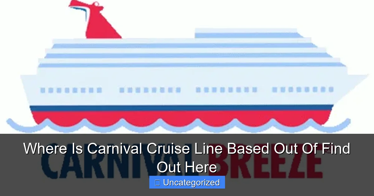 Where Is Carnival Cruise Line Based Out Of Find Out Here
