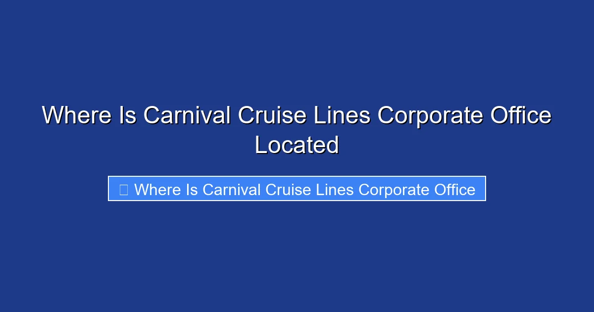 Where Is Carnival Cruise Lines Corporate Office Located