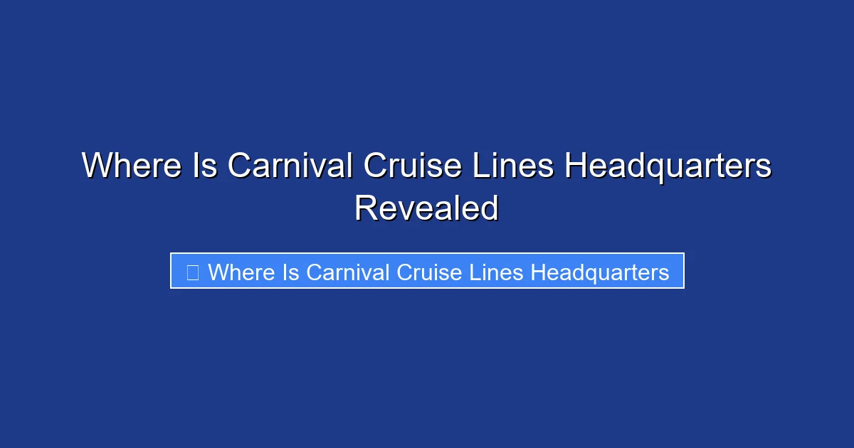 Where Is Carnival Cruise Lines Headquarters Revealed