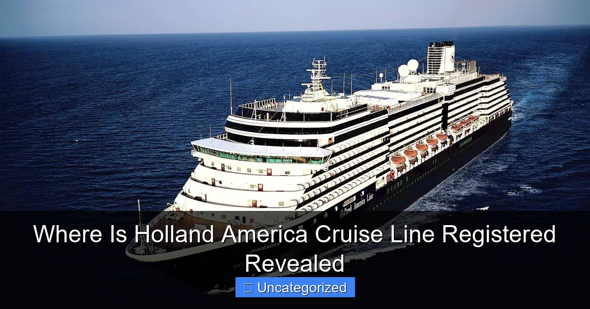 Where Is Holland America Cruise Line Registered Revealed
