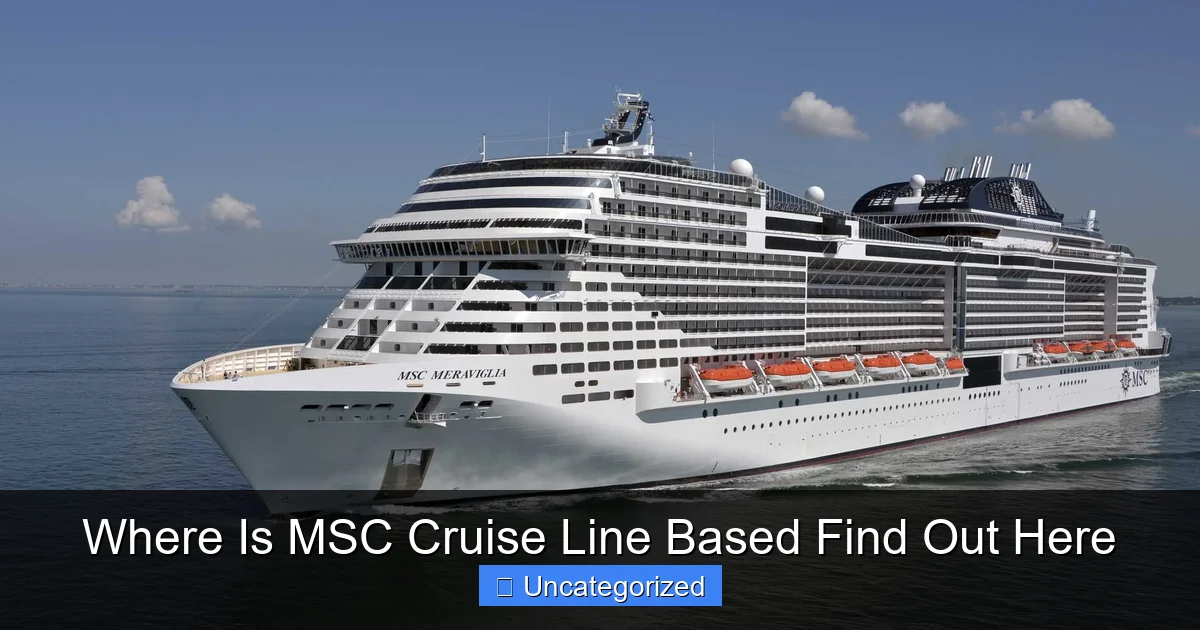 Where Is MSC Cruise Line Based Find Out Here