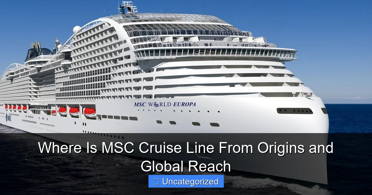Where Is MSC Cruise Line From Origins and Global Reach