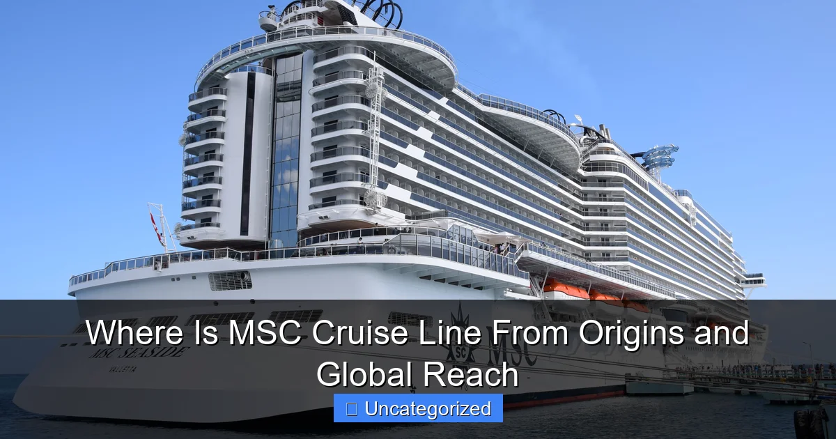 Where Is MSC Cruise Line From Origins and Global Reach