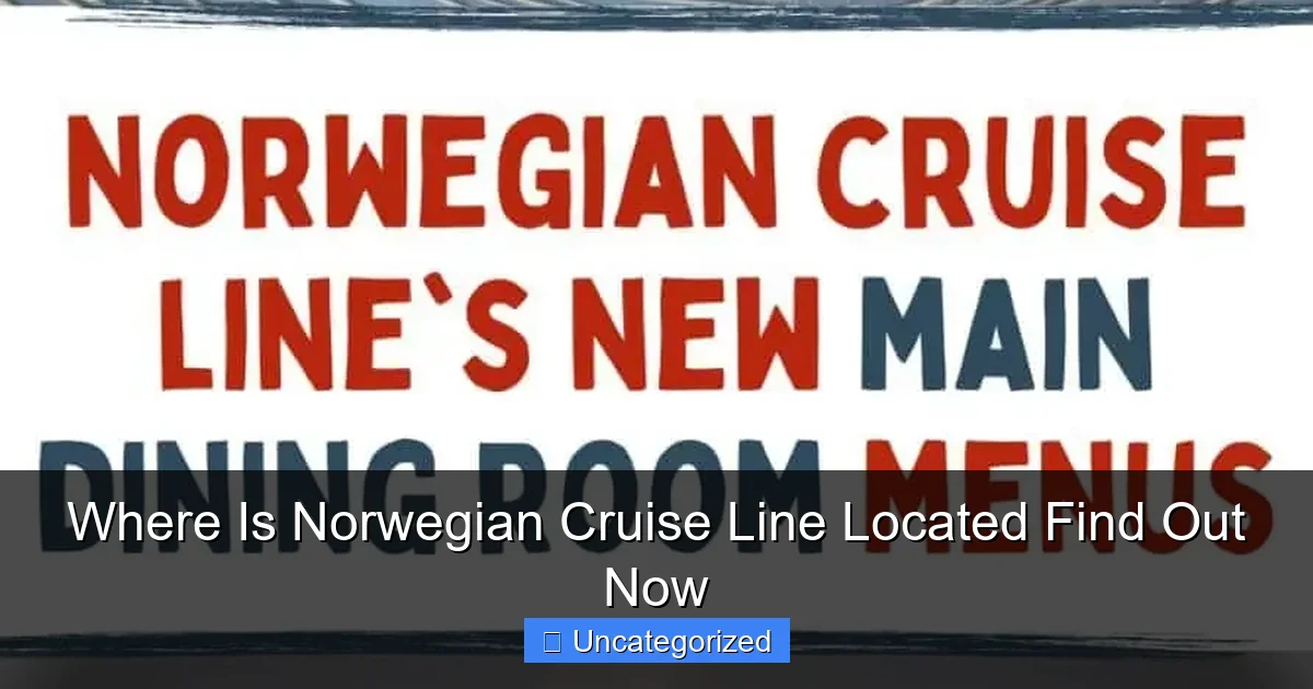 Where Is Norwegian Cruise Line Located Find Out Now