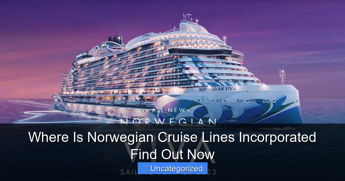 Where Is Norwegian Cruise Lines Incorporated Find Out Now