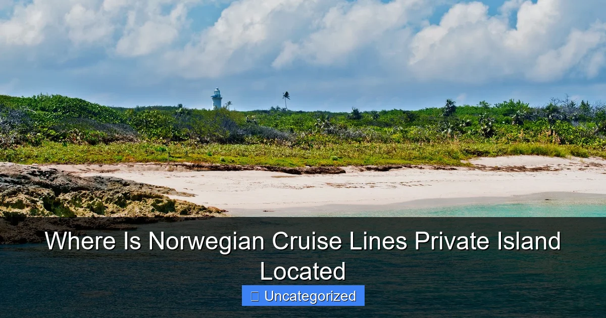 Where Is Norwegian Cruise Lines Private Island Located