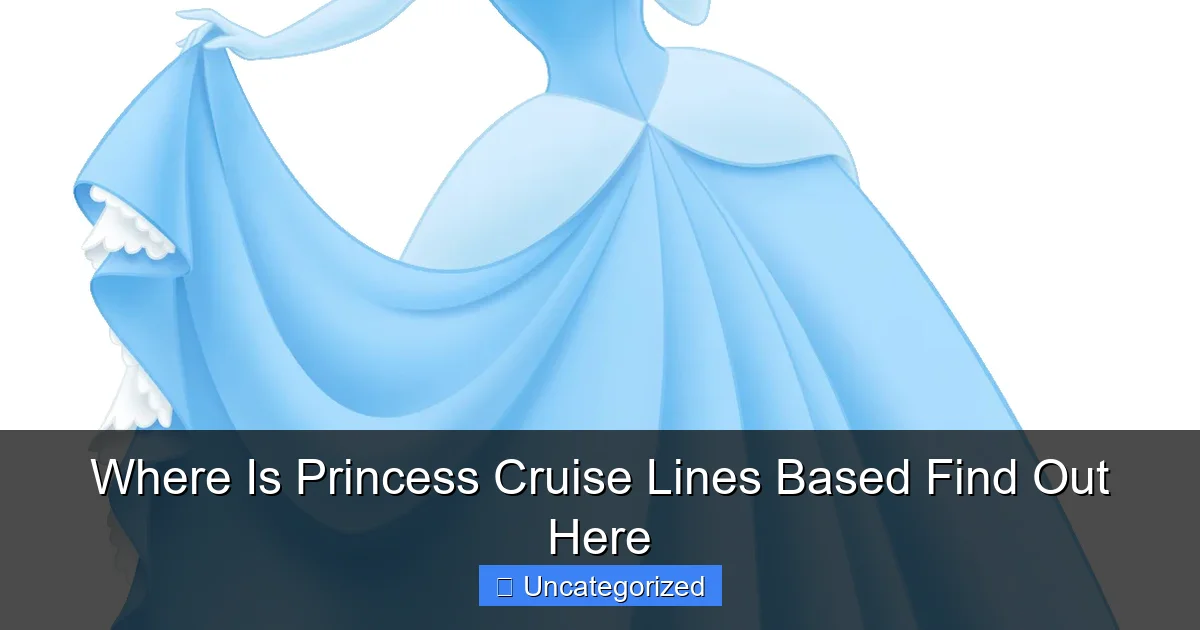 Where Is Princess Cruise Lines Based Find Out Here