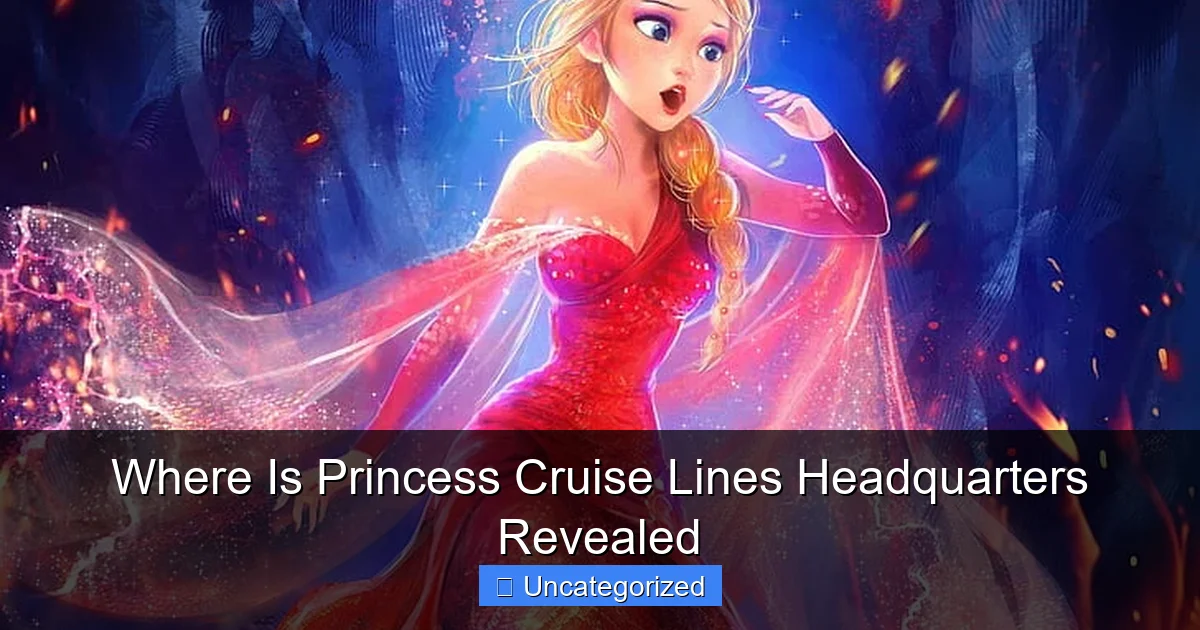 Where Is Princess Cruise Lines Headquarters Revealed