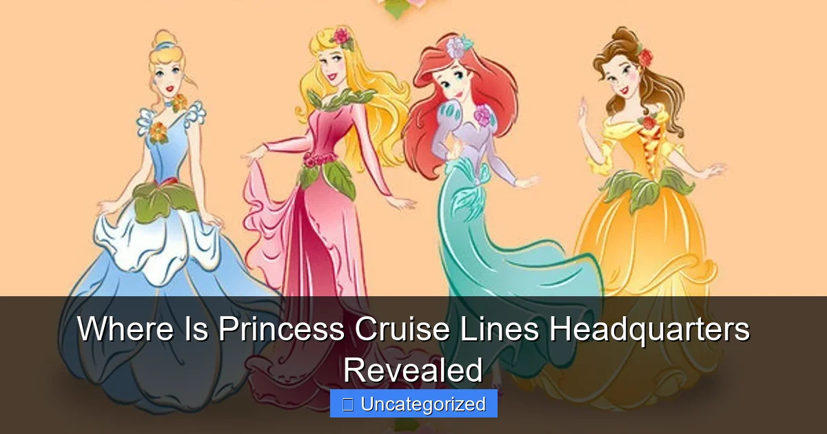 Where Is Princess Cruise Lines Headquarters Revealed