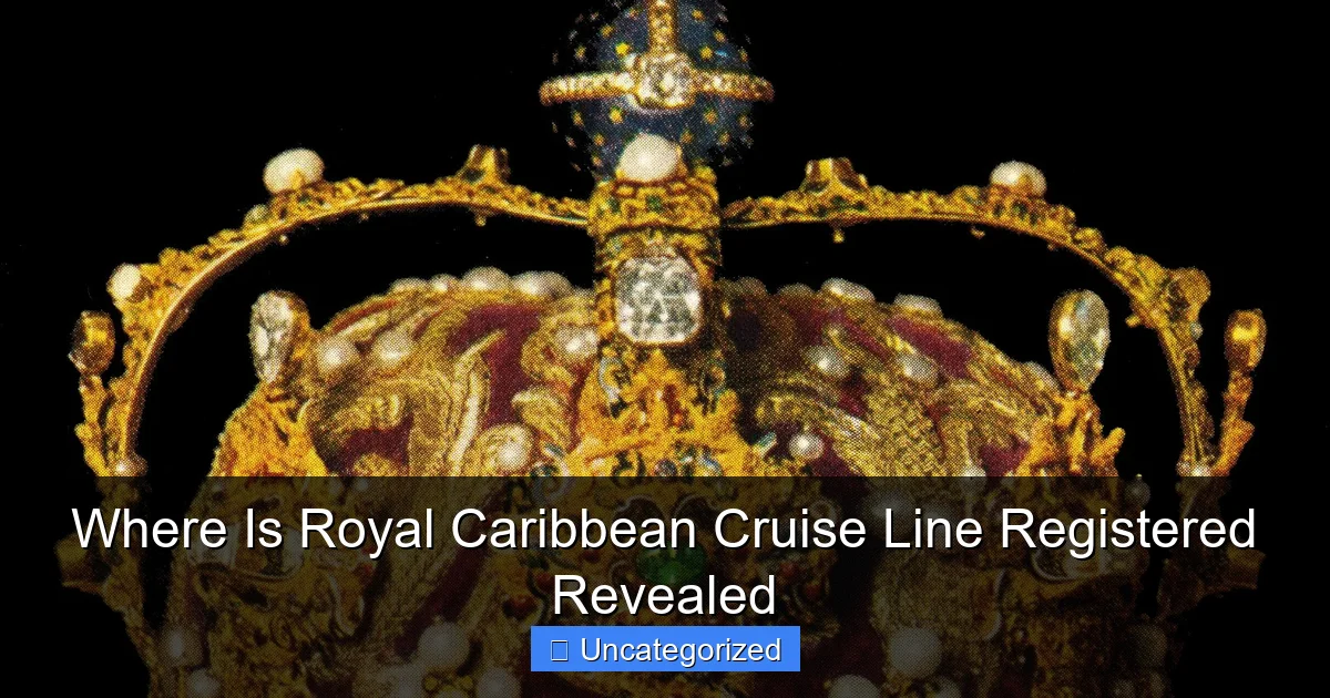 Where Is Royal Caribbean Cruise Line Registered Revealed