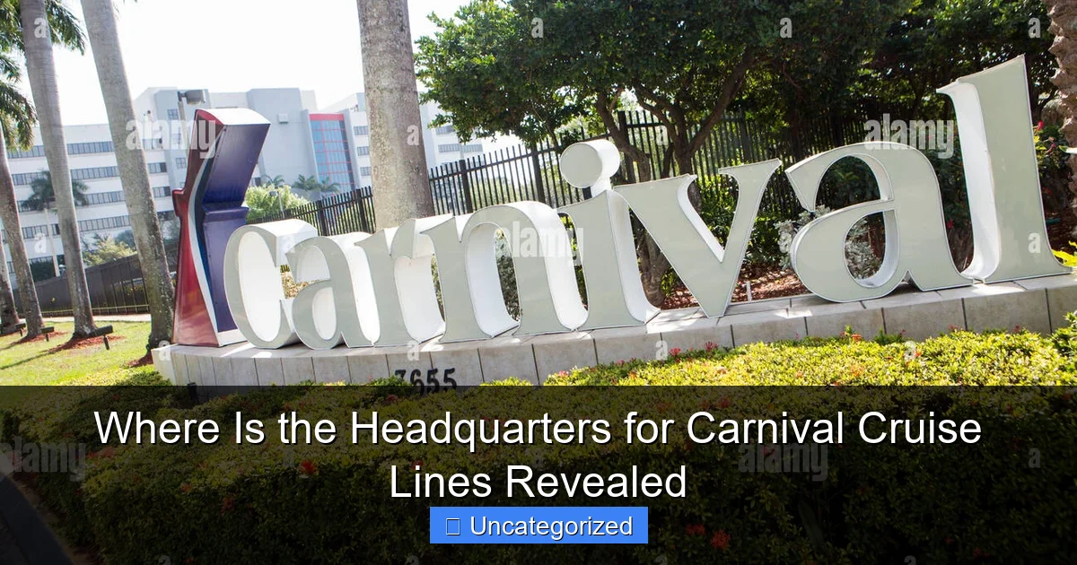 Where Is the Headquarters for Carnival Cruise Lines Revealed