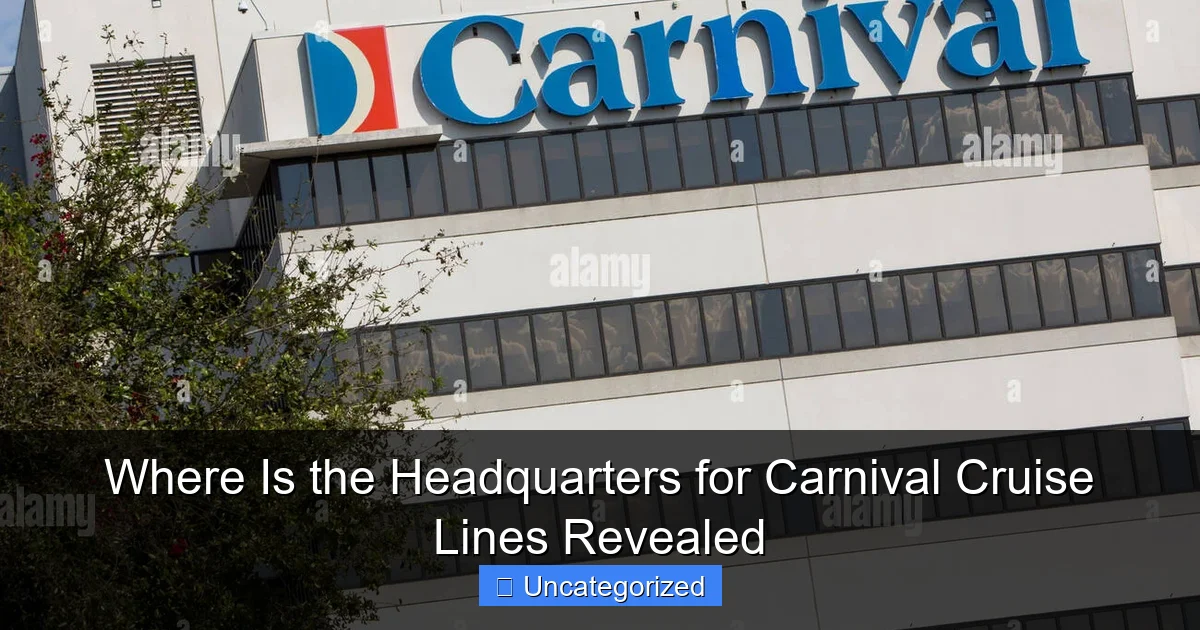 Where Is the Headquarters for Carnival Cruise Lines Revealed