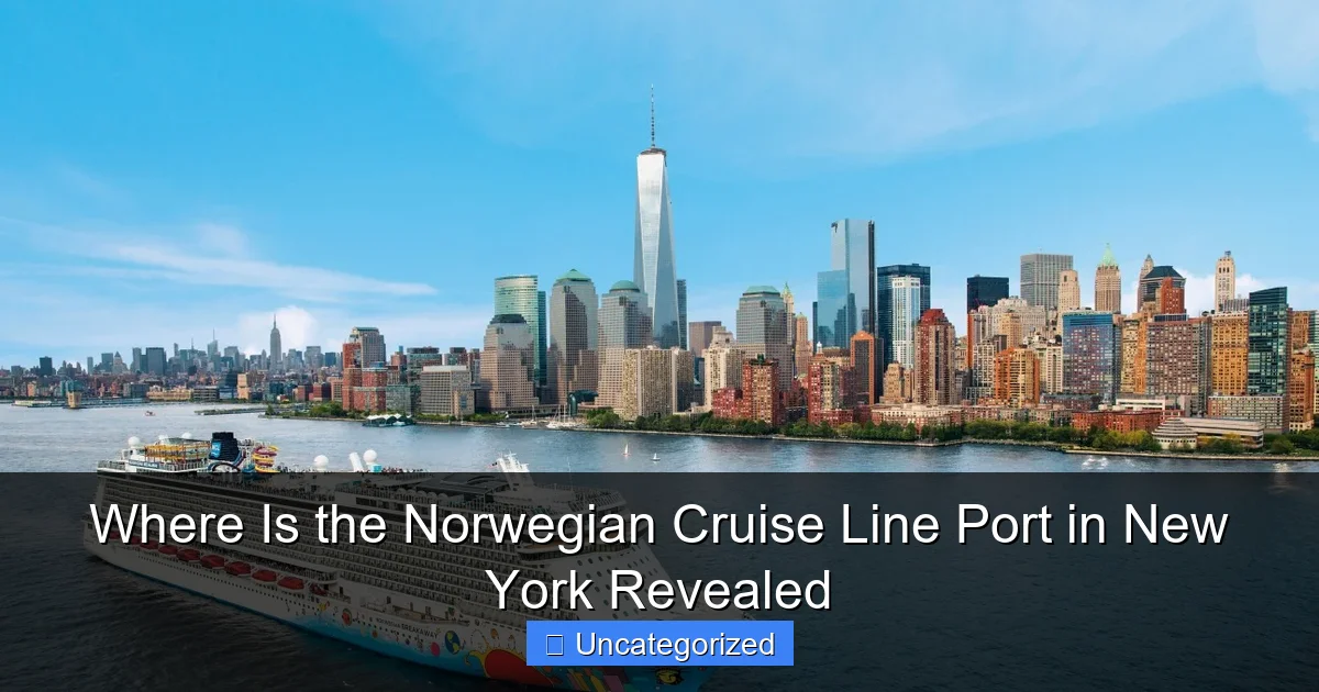 Where Is the Norwegian Cruise Line Port in New York Revealed