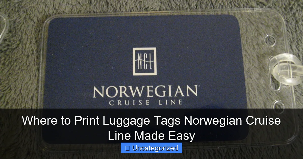 Where to Print Luggage Tags Norwegian Cruise Line Made Easy