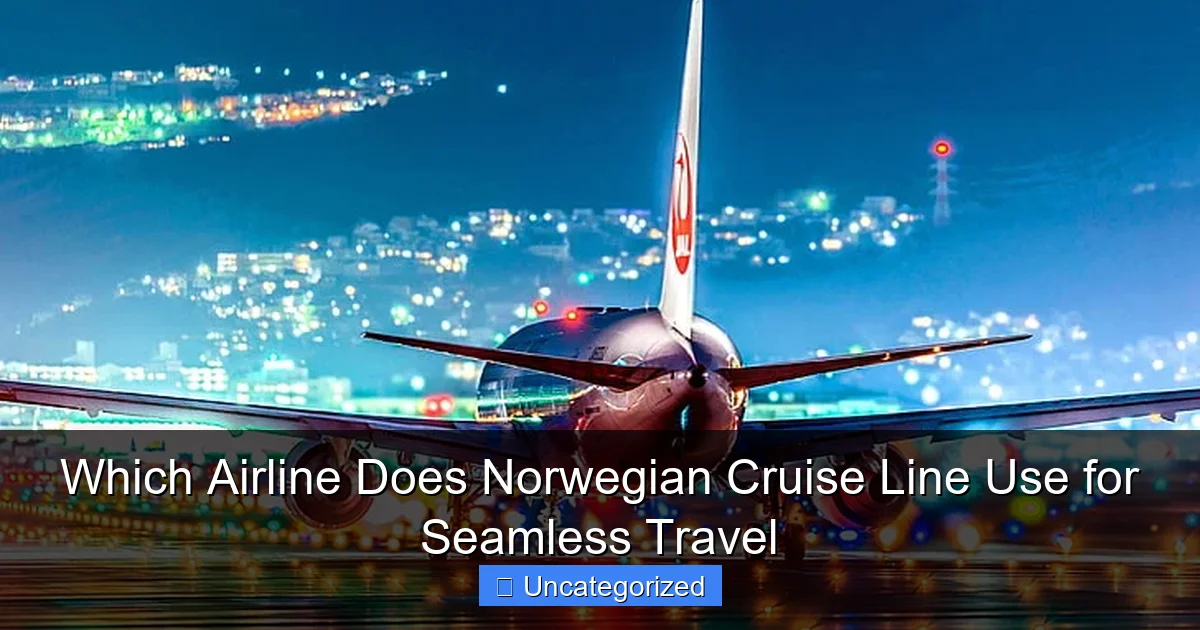 Which Airline Does Norwegian Cruise Line Use for Seamless Travel