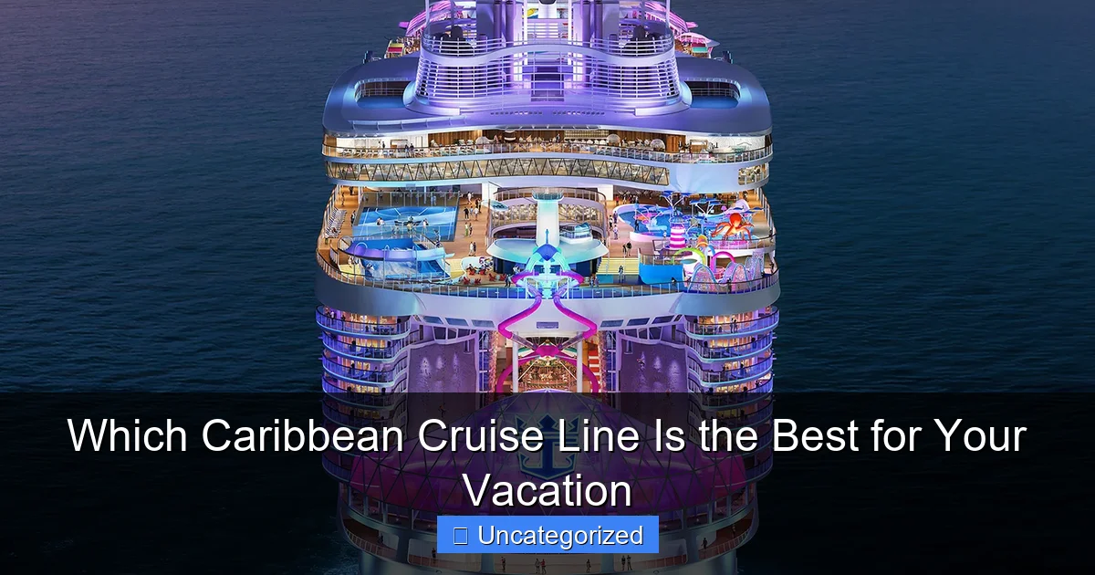 Which Caribbean Cruise Line Is the Best for Your Vacation