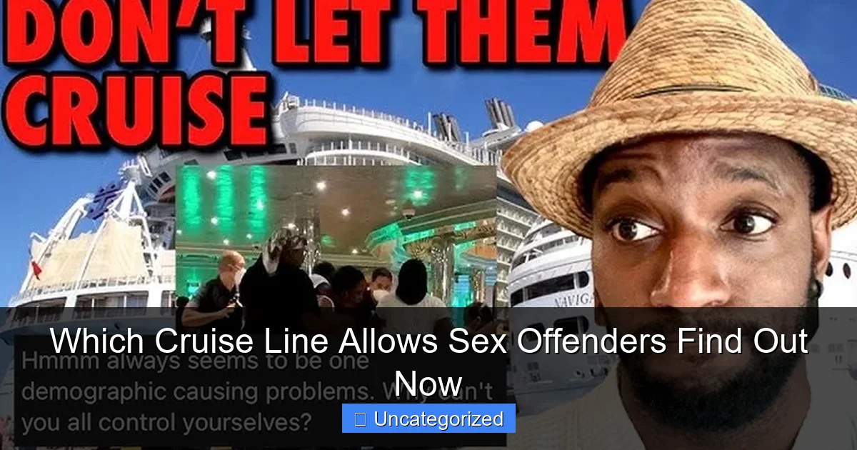 Which Cruise Line Allows Sex Offenders Find Out Now