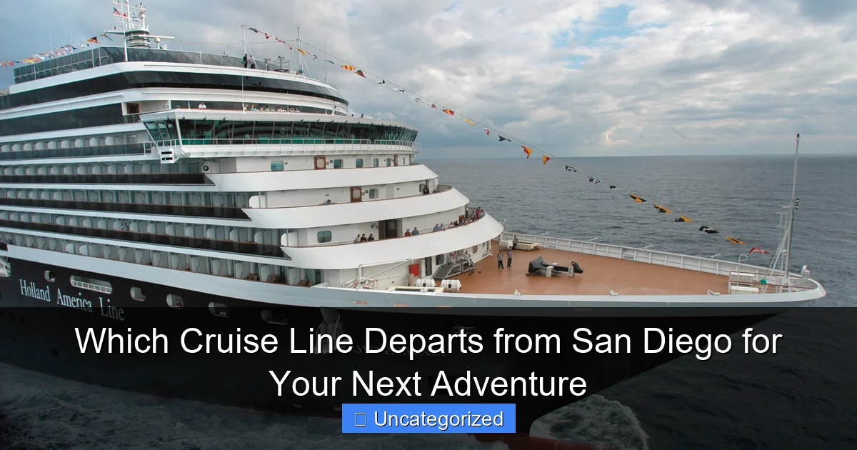 Which Cruise Line Departs from San Diego for Your Next Adventure